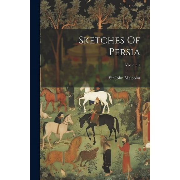 Sketches Of Persia; Volume 1 (Paperback)