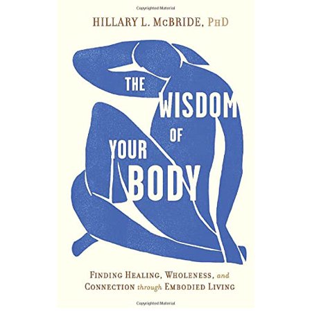 Pre-Owned The Wisdom of Your Body: Finding Healing Wholeness and Connection through Embodied Living 9781443465281 1443465283 Paperback