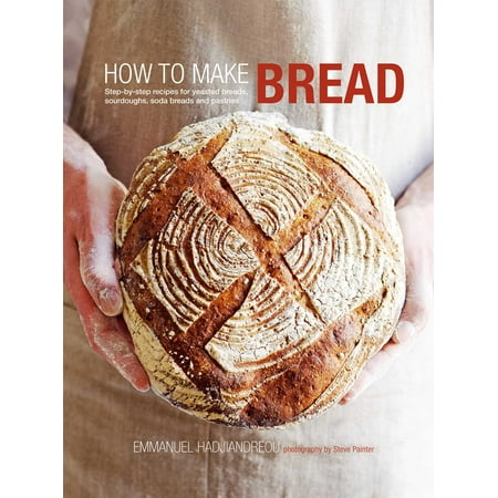 How to Make Bread : Step-by-step recipes for yeasted breads, sourdoughs, soda breads and