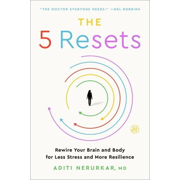 The 5 Resets: Rewire Your Brain and Body for Less Stress and More Resilience, (Paperback)