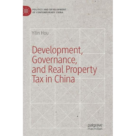 Politics and Development of Contemporary Development, Governance, and Real Property Tax in China, (Hardcover)