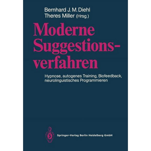 Moderne Suggestionsverfahren: Hypnose - Autogenes Training - Biofeedback Neurolinguistisches Programmieren, (Paperback)