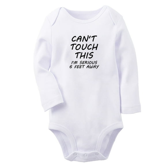 Can't Touch This I'm Seriously 6 Feet Away Funny Rompers, Newborn Baby Unisex Bodysuits, Infant Jumpsuits, Toddler 0-12 Months Kids Long Sleeves Oufits (White, 6-12 Months)