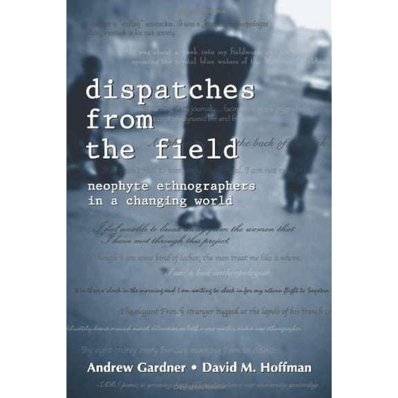 Pre-Owned Dispatches from the Field: Neophyte Ethnographers in a Changing World (Paperback) 1577664515 9781577664512