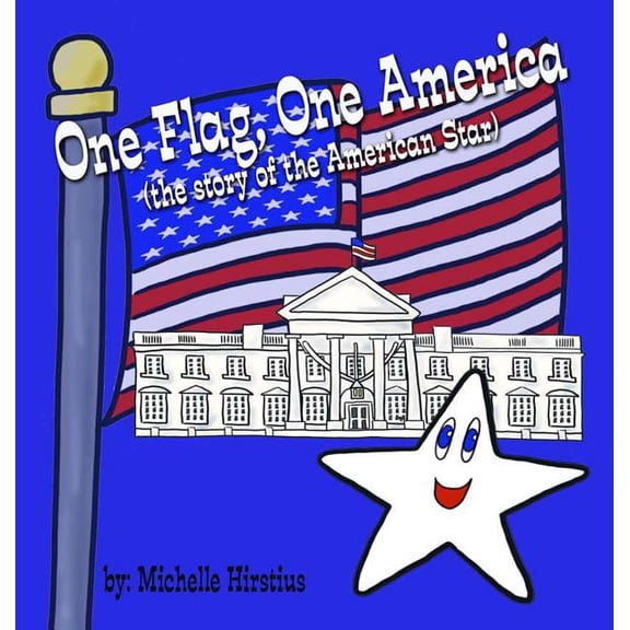 One Flag, One America: (the story of the American Star), (Hardcover)