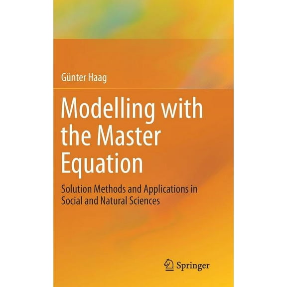 Modelling with the Master Equation: Solution Methods and Applications in Social and Natural Sciences, (Hardcover)