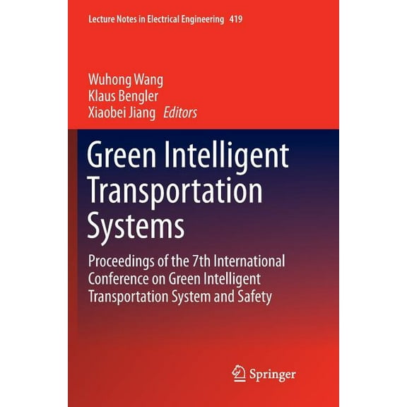 Lecture Notes in Electrical Engineering Green Intelligent Transportation Systems: Proceedings of the 7th International Conference on Green Intelligent Transport, Book 419, (Paperback)