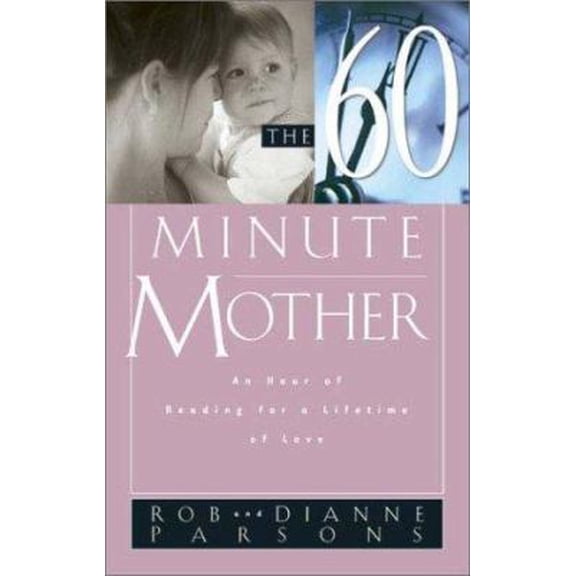 Pre-Owned The 60 Minute Mother: An Hour of Reading for a Lifetime of Love (Paperback) 080542556X 9780805425567