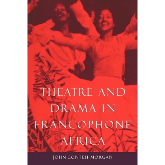 Theatre and Drama in Francophone Africa: A Critical Introduction, (Paperback)