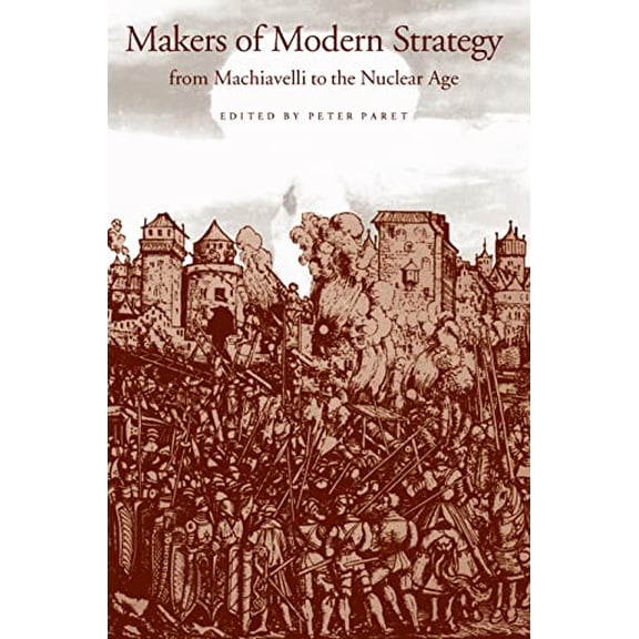 Pre-Owned Makers of Modern Strategy from Machiavelli to the Nuclear Age (Paperback) 0691027641 9780691027647
