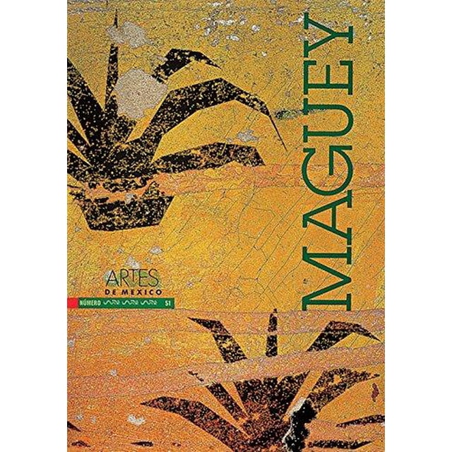 MAGUEY NO 51 ARTES DE MEXICO Y DEL MUNDO ALBERTO RUY-SANCHEZ LACY