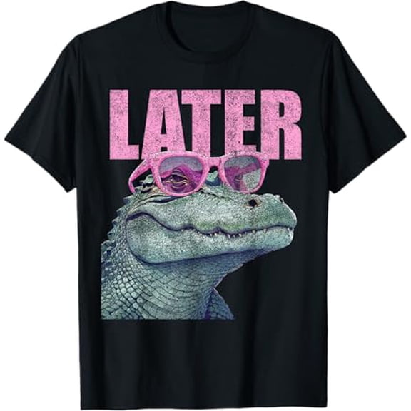 Funny Later Gator Sarcastic Saying Vintage Later Alligator T-Shirt