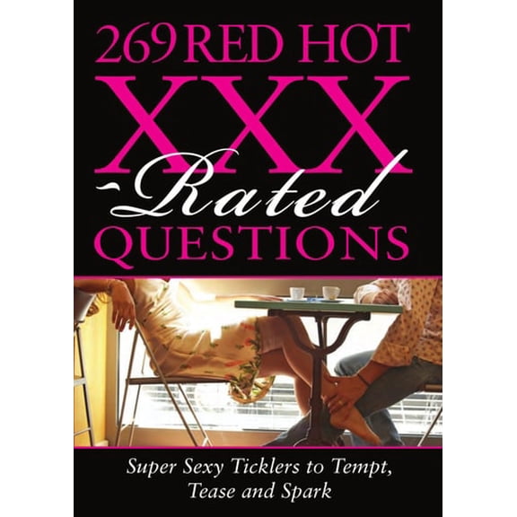 Pre-Owned 269 Red Hot XXX-Rated Questions: Super Sexy Ticklers to Tempt, Tease and Spark (Paperback) 1402208944 9781402208942