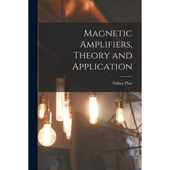 Magnetic Amplifiers, Theory and Application, (Paperback)