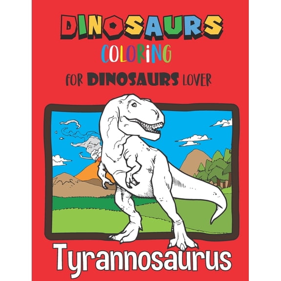 Dinosaurs Coloring: Coloring Book for Kids, Kindergarten, Preschoolers, 8.5 x 11 for Dinosaurs Lover, (Paperback)