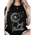 thumbnail image 6 of Women's T-Shirt Just Breathe Dandelion Flower Minimalist Short Sleeve Casual Tee Classic Crew Neck T Shirt for Women Black, L, 6 of 7