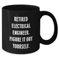 thumbnail image 2 of Gifts from Family to Retired Electrical Engineer, Funny Quote, Black Coffee Mug, Perfect Christmas Unique Gift, Electrical Engineer Gifts, 2 of 5