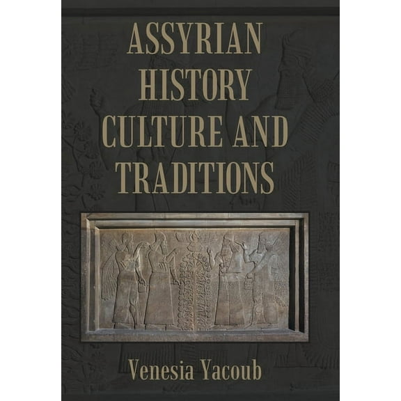 Assyrian History Culture and Traditions (Hardcover)
