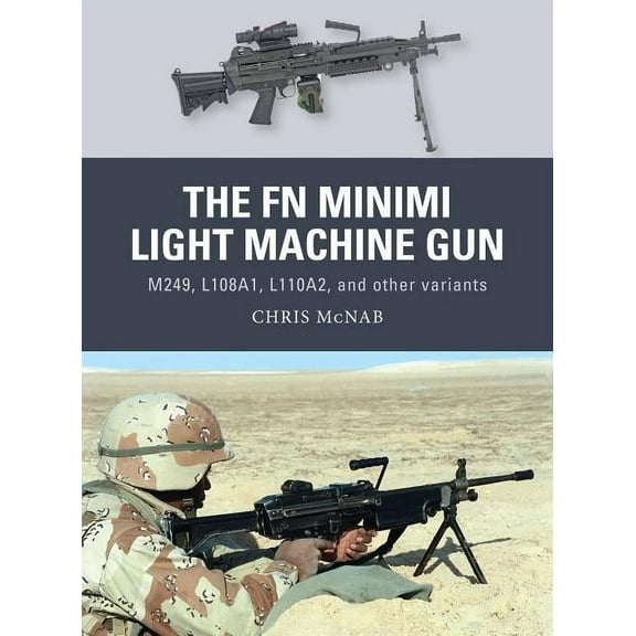 Weapon: The FN Minimi Light Machine Gun : M249, L108A1, L110A2, and other variants (Series #53) (Paperback)