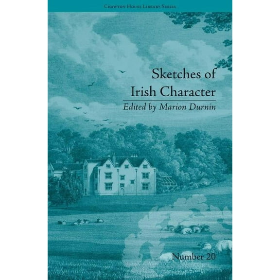 Chawton House Library: Women's Novels Sketches of Irish Character: by Mrs S C Hall, (Hardcover)