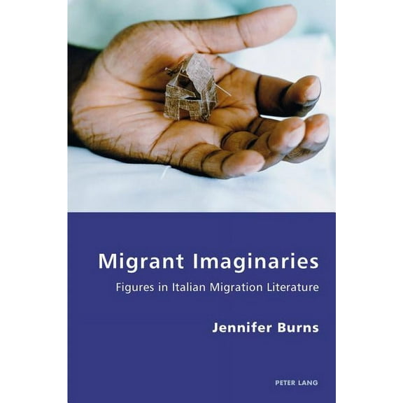 Italian Modernities: Migrant Imaginaries: Figures in Italian Migration Literature (Paperback)