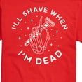 thumbnail image 3 of Instant Message - Ill Shave When Im Dead  - Men's Short Sleeve Graphic T-Shirt, 3 of 6