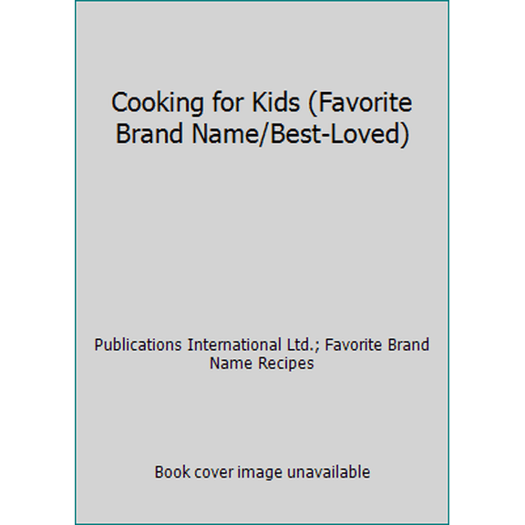 Pre-Owned Cooking for Kids (Favorite Brand Name/Best-Loved) (Hardcover) 0785354271 9780785354277