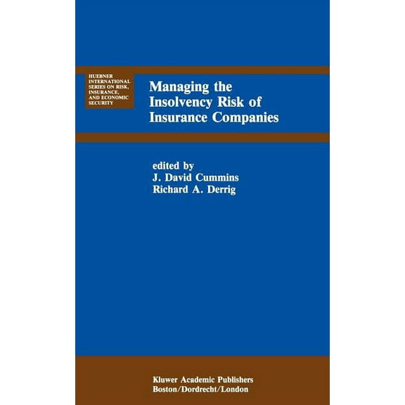 Huebner International Risk, Insurance an Managing the Insolvency Risk of Insurance Companies: Proceedings of the Second International Conference on Insurance Sol, Book 12, (Hardcover)