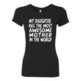 thumbnail image 2 of My Daughter Has The Most Awesome Mother Mother's Day Womens Slim Fit Junior Tee, Black, Small, 2 of 3
