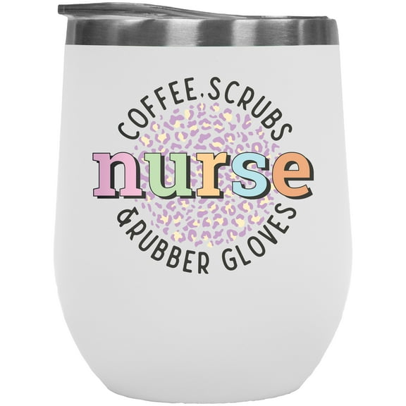 Coffee, Scrubs & Rubber Gloves, Nurse Themed Art Merch Gift, White 12oz Wine Tumbler