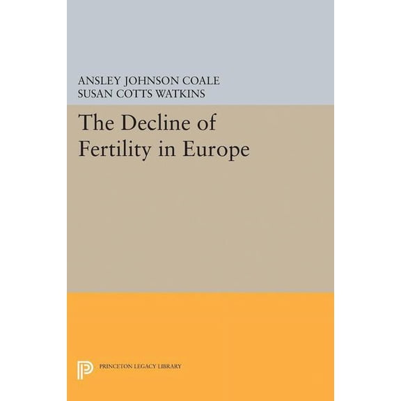 The Decline of Fertility in Europe, (Paperback)