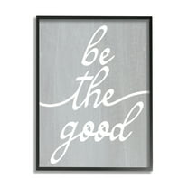 Stupell Industries Grey Be The Good Inspirational Painting Black Framed Art Print Wall Art, 11 x 14