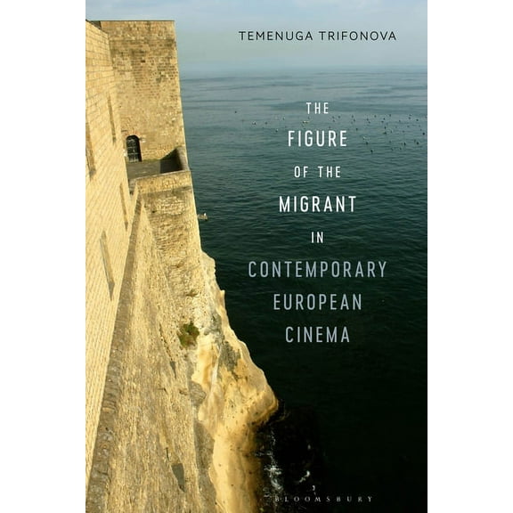 The Figure of the Migrant in Contemporary European Cinema, (Hardcover)