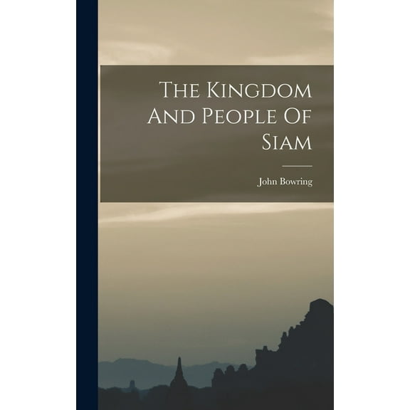 The Kingdom And People Of Siam (Hardcover)