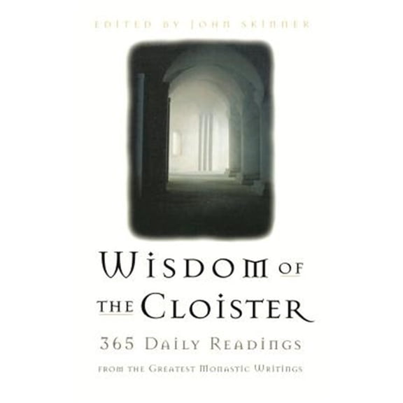 Pre-Owned The Wisdom of the Cloister: 365 Daily Readings from the Greatest Monastic Writings Paperback