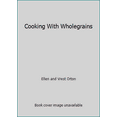 thumbnail image 1 of Pre-Owned Cooking With Wholegrains (Hardcover) 051736834X 9780517368343, 1 of 1