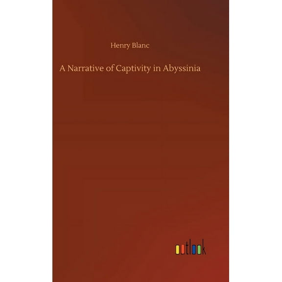 A Narrative of Captivity in Abyssinia (Hardcover)
