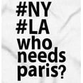 thumbnail image 2 of Who Needs Paris NY LA Fashion Women's Graphic T Shirt Tees Brisco Brands L, 2 of 5