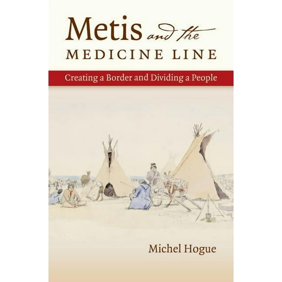 The David J. Weber the New Borderlands H Metis and the Medicine Line: Creating a Border and Dividing a People, (Paperback)