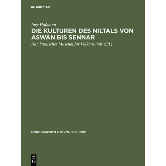 Monographien Zur Völkerkunde Die Kulturen des Niltals von Aswan bis Sennar, Book 4, (Hardcover)