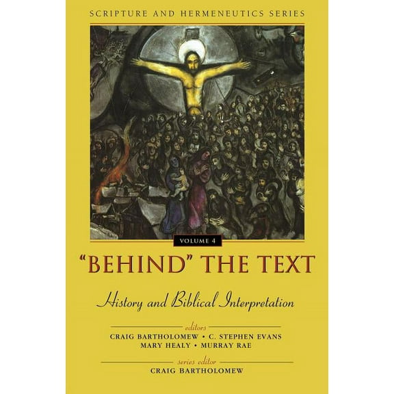 Scripture and Hermeneutics Behind the Text: History and Biblical Interpretation, (Paperback)