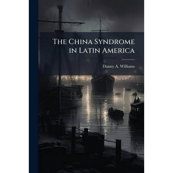 The China Syndrome in Latin America, (Paperback)