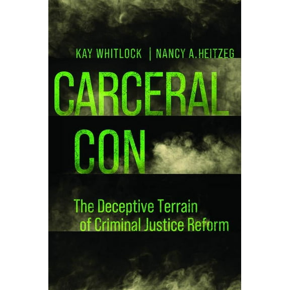 Carceral Con: The Deceptive Terrain of Criminal Justice Reform, (Hardcover)