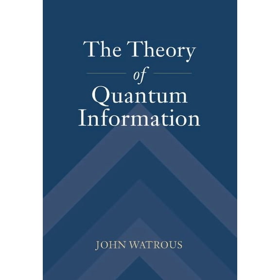 The Theory of Quantum Information, (Hardcover)