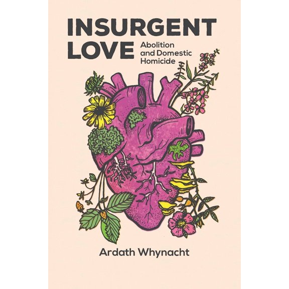 Insurgent Love: Abolition and Domestic Homicide (Paperback)