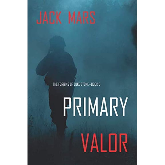 Pre-Owned Primary Valor: The Forging of Luke Stone-Book #5 (Paperback) 1094373966 9781094373966