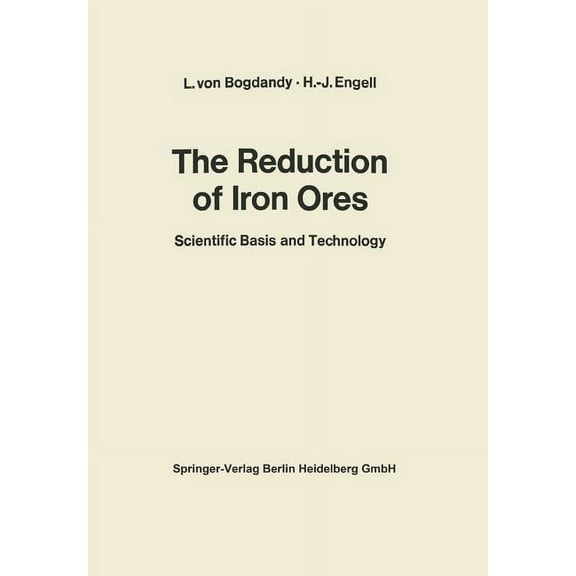 The Reduction of Iron Ores: Scientific Basis and Technology, (Paperback)