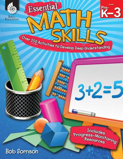 Essential Math Skills, Pre.K3 Over 250 Activities to Develop Deep