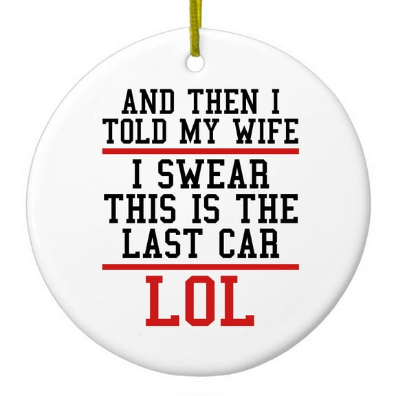 DistinctInk Hanging Ceramic Christmass Tree Ornament with Gold String - Great Gift / Present - 2 3/4 inch diameter - I Swear This Is The Last Car LOL
