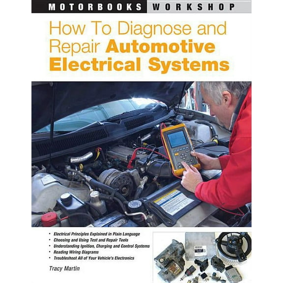 Motorbooks Workshop How to Diagnose and Repair Automotive Electrical Systems, (Paperback)